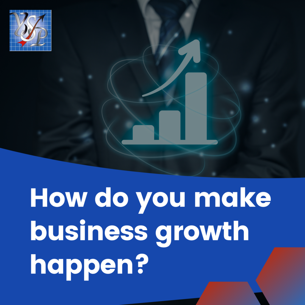 How do you make business growth happen