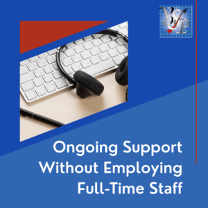 Ongoing Support without Employing Full-time Staff